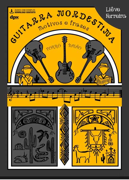 Capa do livro Guitarra Nordestina, de autoria de Liêve Ferreira. Capa em cinza e amarelo com desenhos de guitarras, um trecho de uma partitura e elementos nordestinos